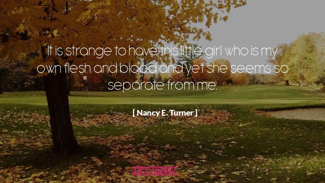 Be Separate quotes by Nancy E. Turner