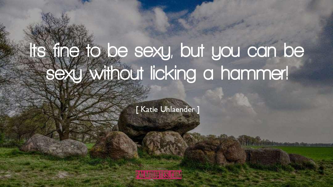 Be Sexy quotes by Katie Uhlaender