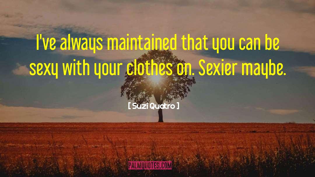 Be Sexy quotes by Suzi Quatro