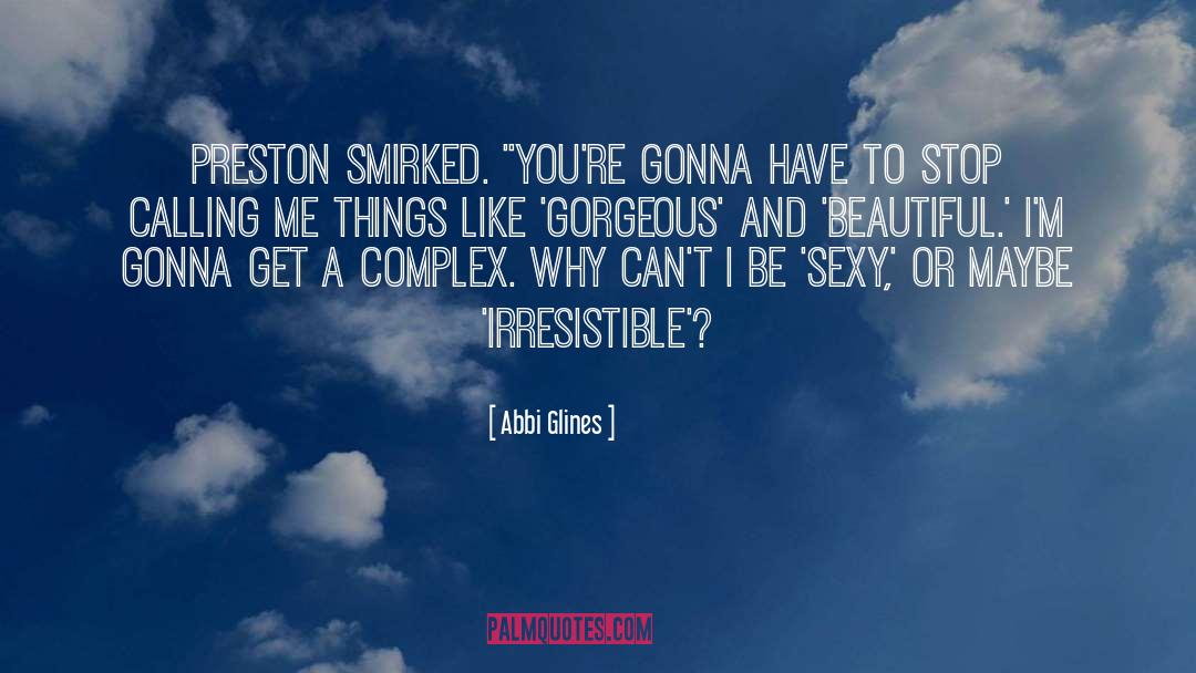 Be Sexy quotes by Abbi Glines