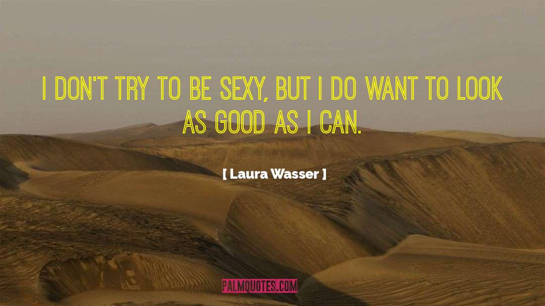 Be Sexy quotes by Laura Wasser