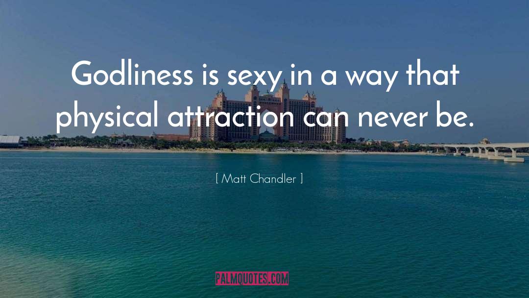 Be Sexy quotes by Matt Chandler