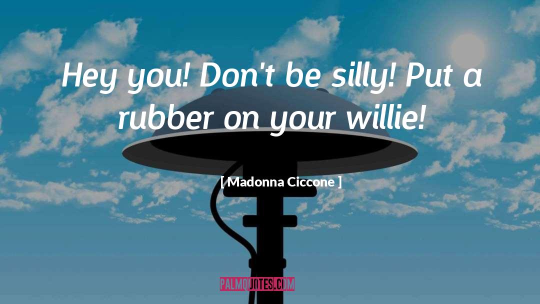 Be Silly Enjoy Life quotes by Madonna Ciccone