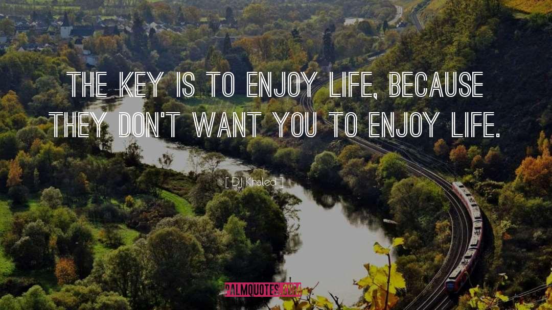 Be Silly Enjoy Life quotes by DJ Khaled