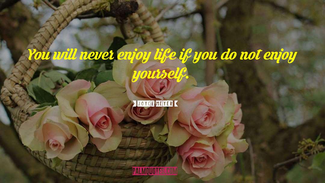 Be Silly Enjoy Life quotes by Joyce Meyer