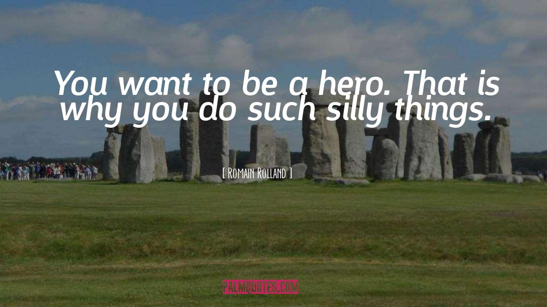 Be Silly Enjoy Life quotes by Romain Rolland