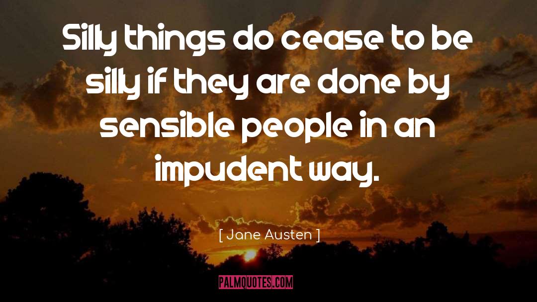 Be Silly quotes by Jane Austen