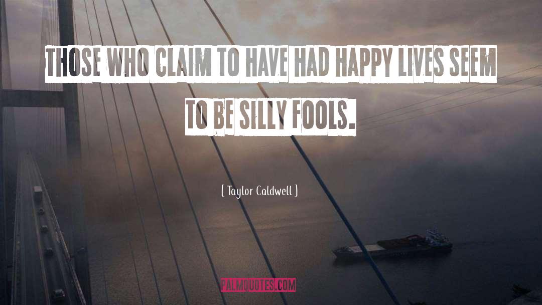 Be Silly quotes by Taylor Caldwell
