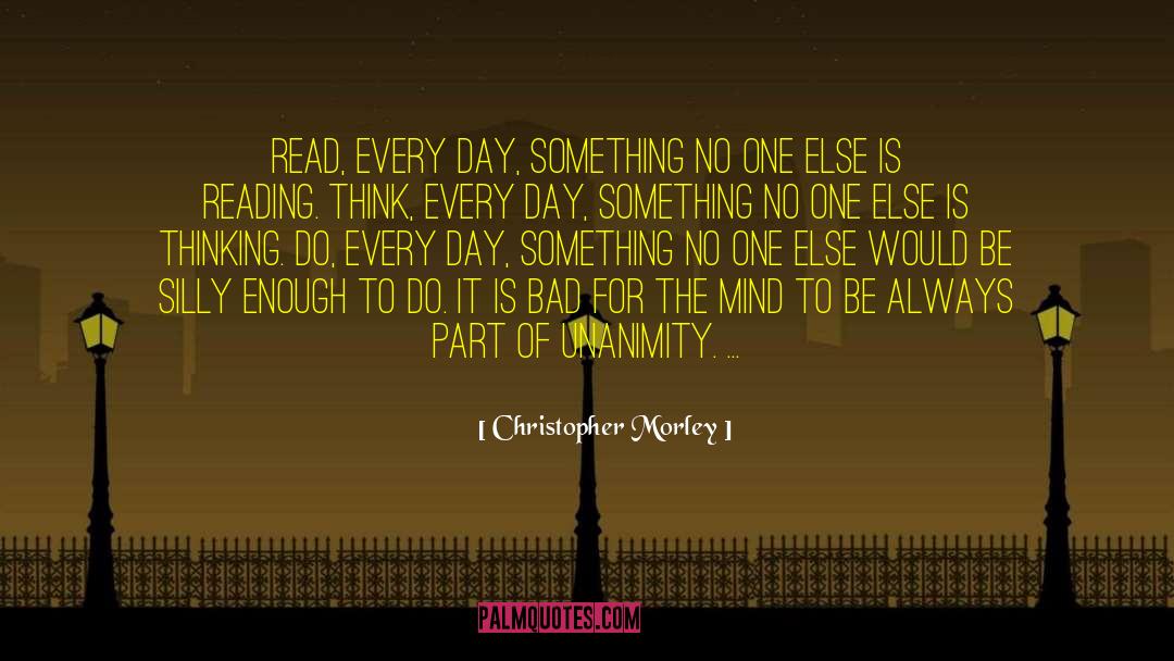 Be Silly quotes by Christopher Morley
