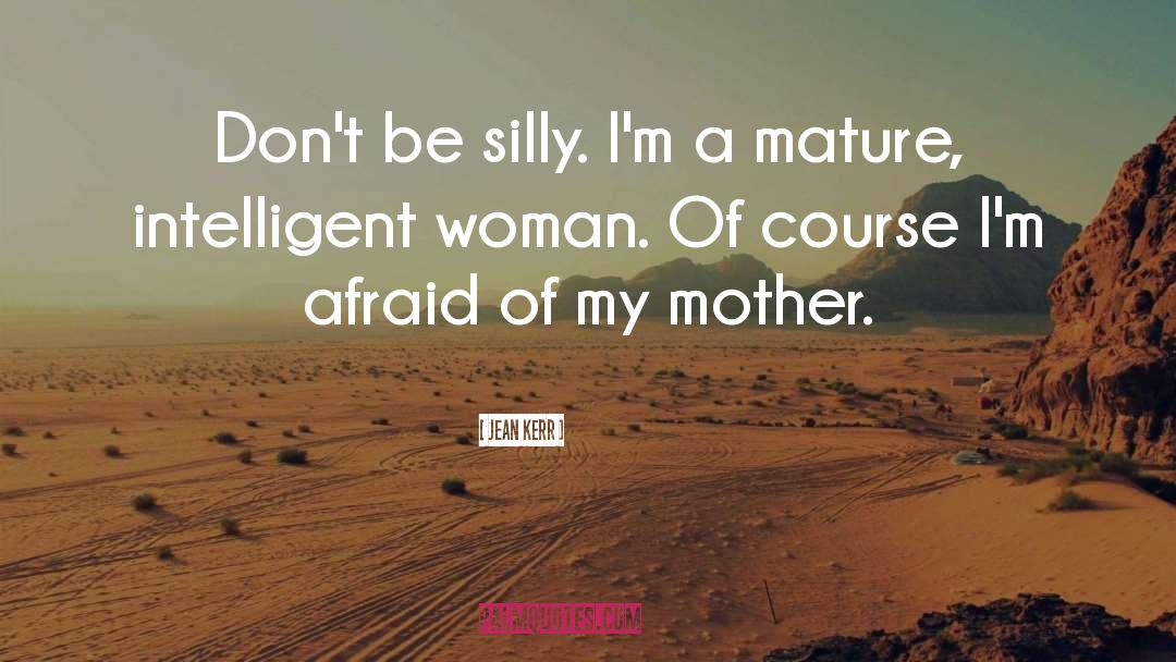 Be Silly quotes by Jean Kerr