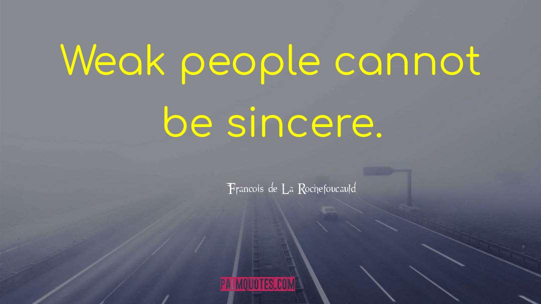 Be Sincere quotes by Francois De La Rochefoucauld