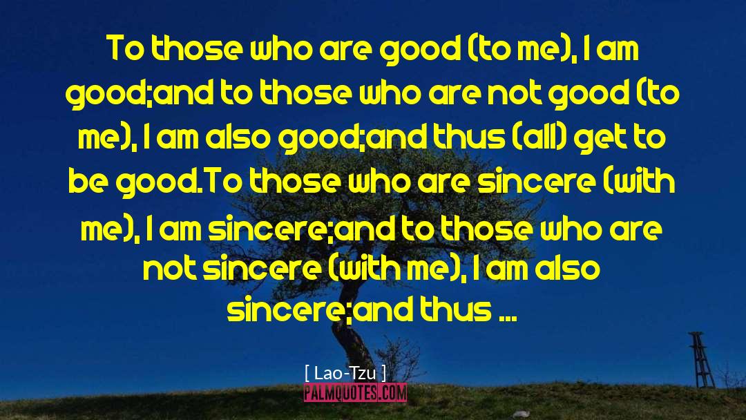 Be Sincere quotes by Lao-Tzu