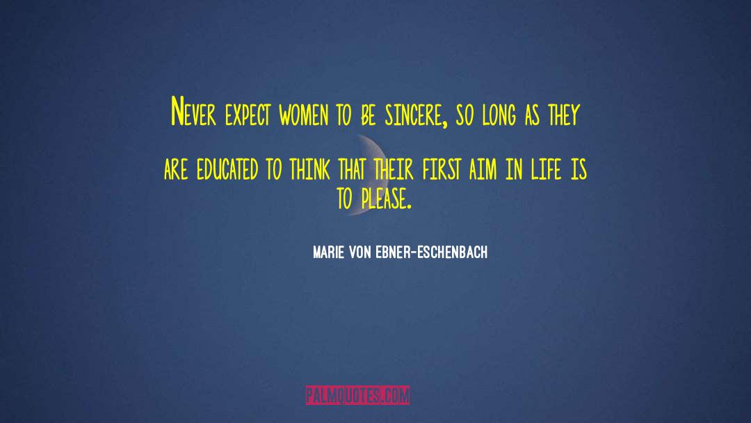 Be Sincere quotes by Marie Von Ebner-Eschenbach