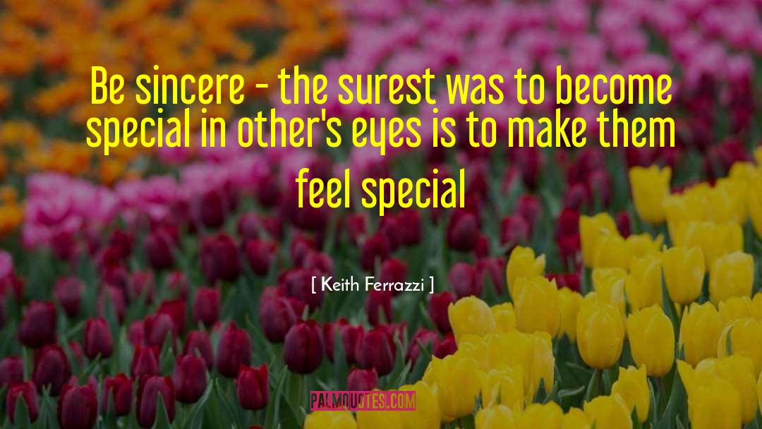 Be Sincere quotes by Keith Ferrazzi