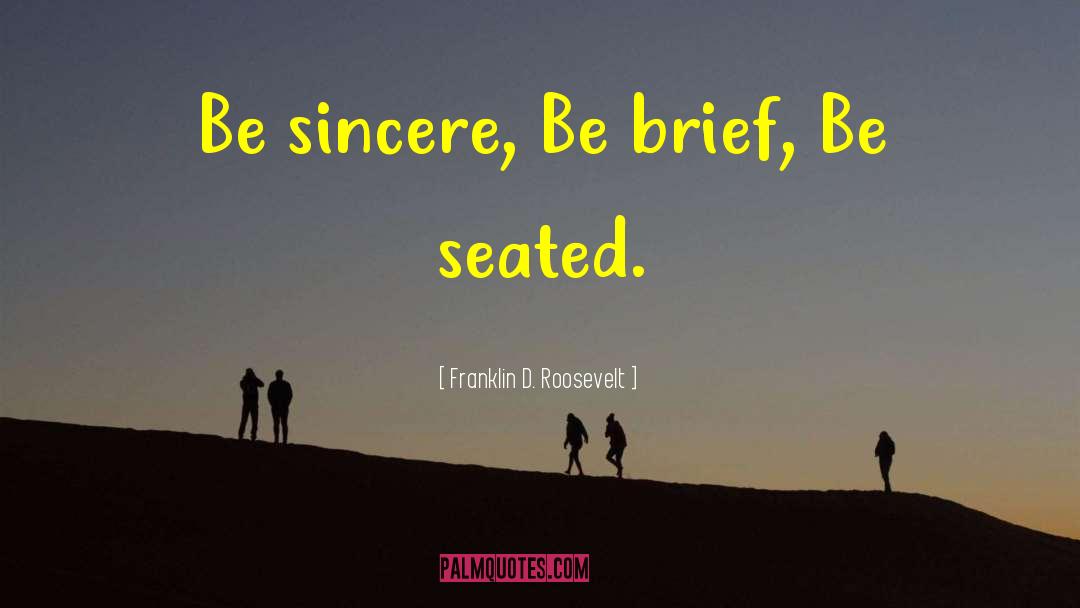 Be Sincere quotes by Franklin D. Roosevelt