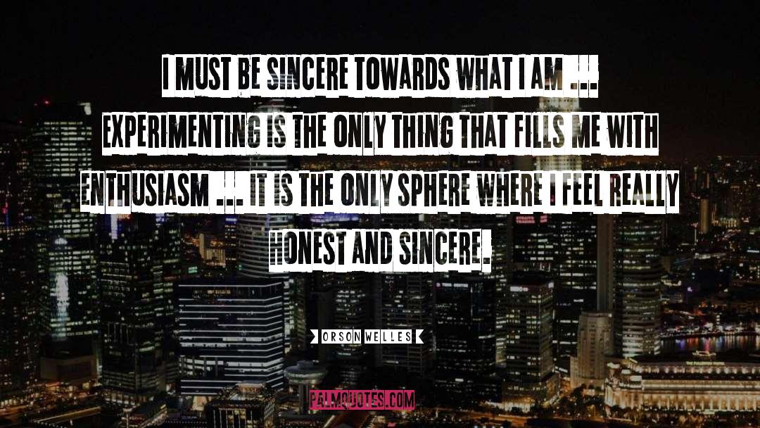 Be Sincere quotes by Orson Welles