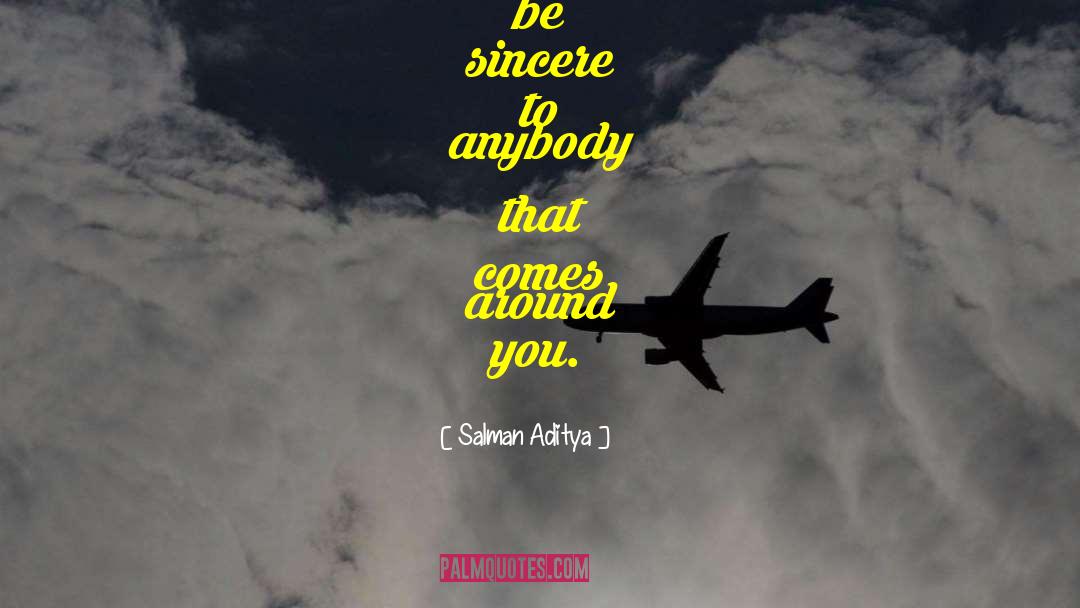 Be Sincere quotes by Salman Aditya