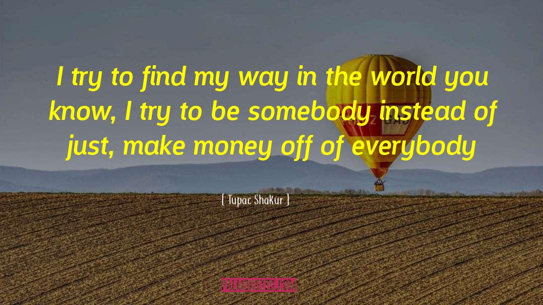 Be Somebody quotes by Tupac Shakur