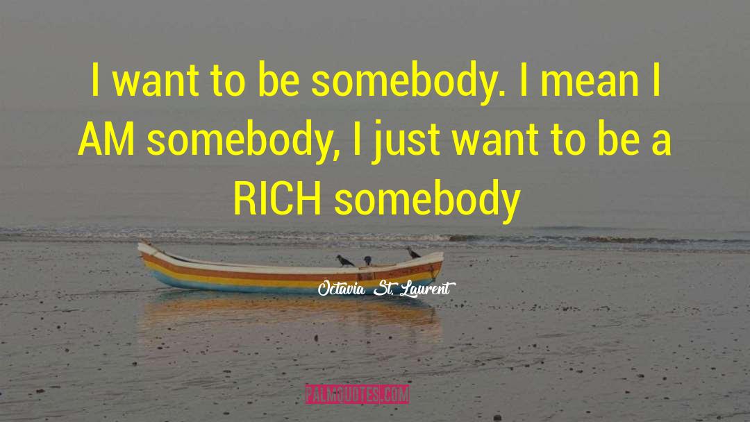 Be Somebody quotes by Octavia St. Laurent