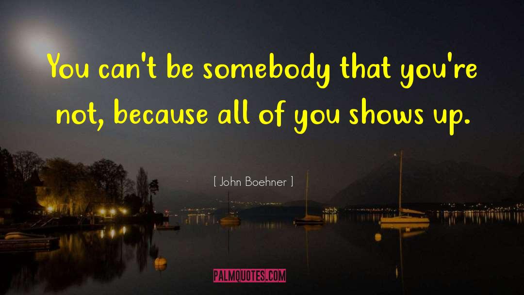 Be Somebody quotes by John Boehner