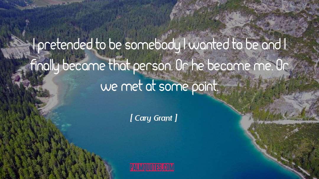 Be Somebody quotes by Cary Grant