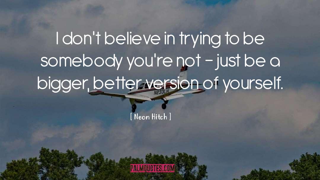 Be Somebody quotes by Neon Hitch