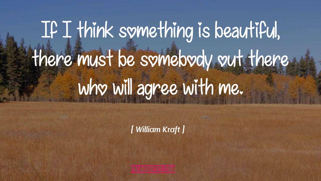 Be Somebody quotes by William Kraft