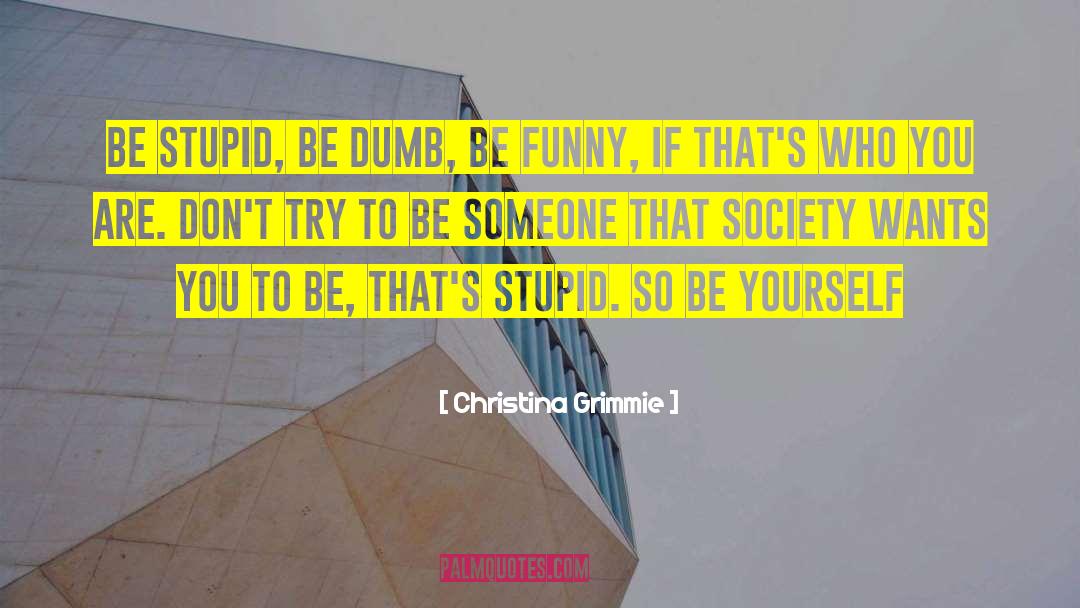 Be Someone quotes by Christina Grimmie