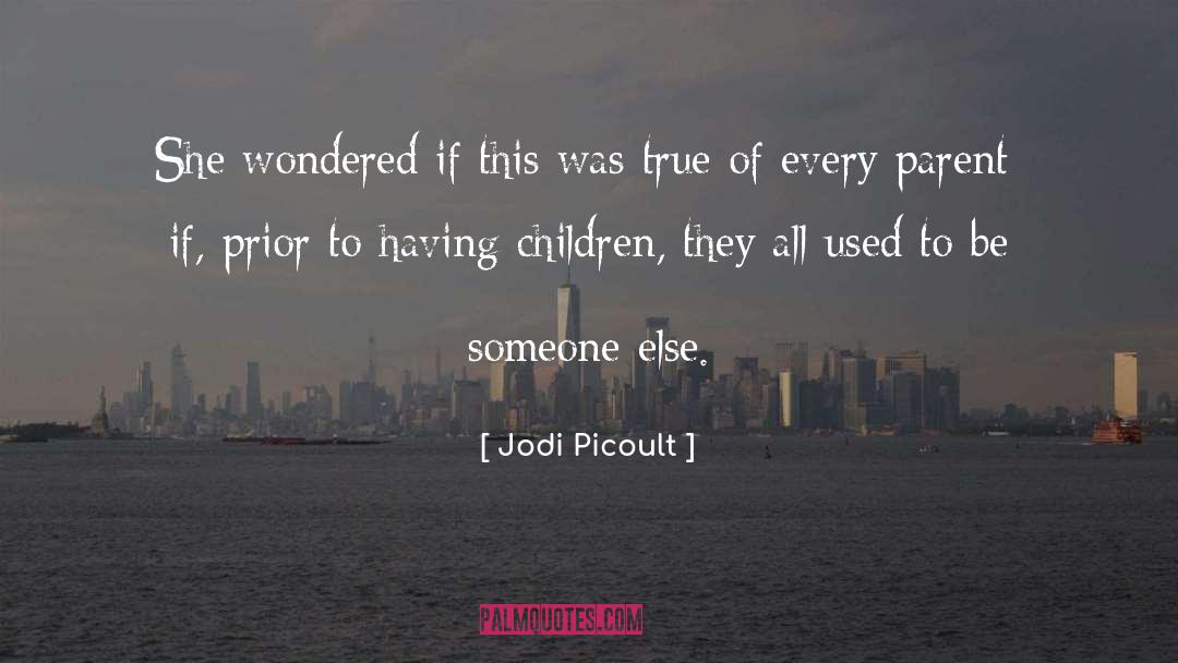 Be Someone quotes by Jodi Picoult