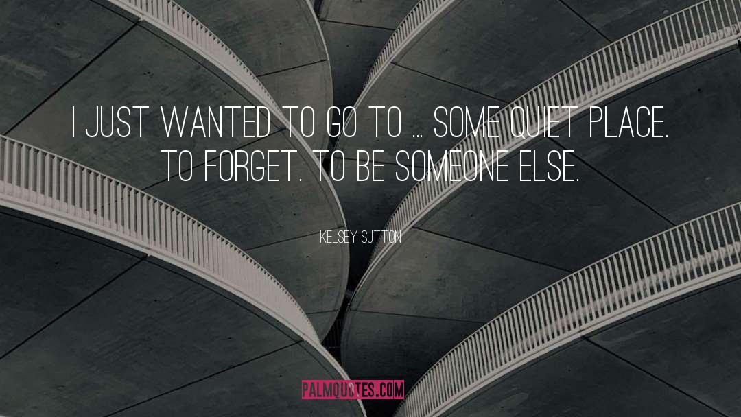 Be Someone quotes by Kelsey Sutton
