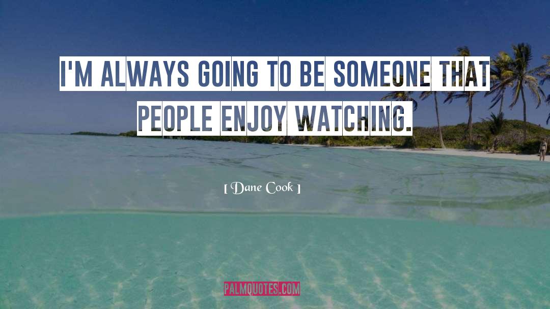 Be Someone quotes by Dane Cook