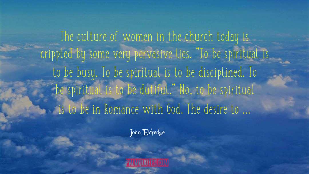 Be Spiritual quotes by John Eldredge