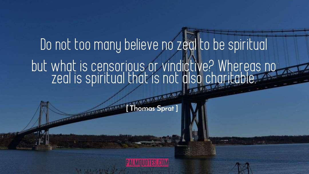 Be Spiritual quotes by Thomas Sprat