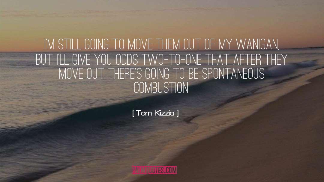 Be Spontaneous quotes by Tom Kizzia