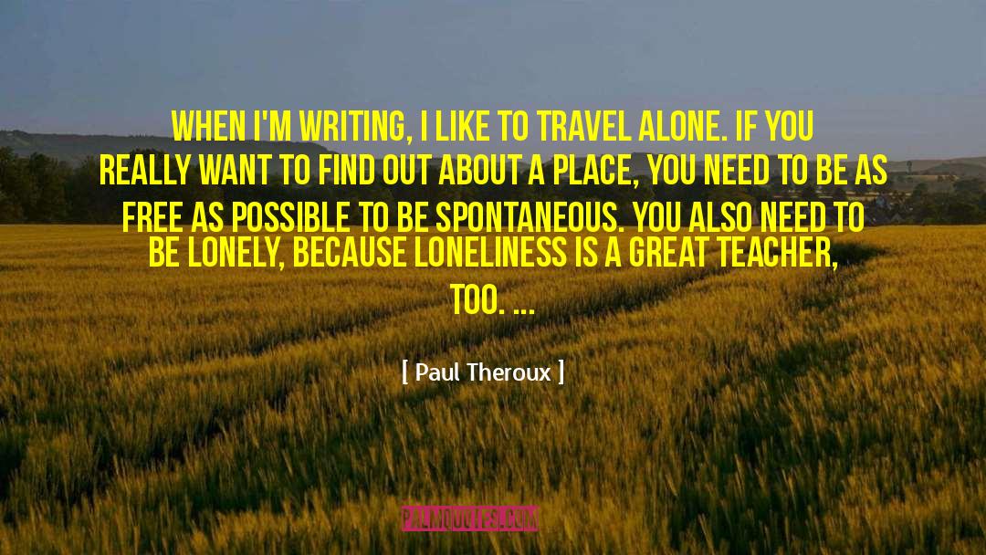 Be Spontaneous quotes by Paul Theroux