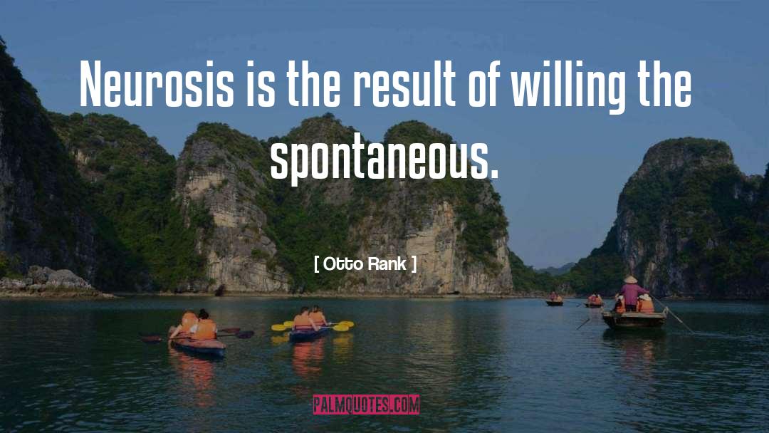 Be Spontaneous quotes by Otto Rank