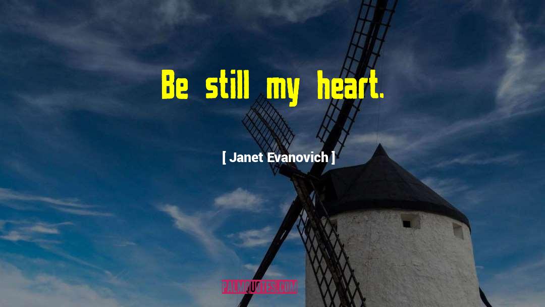 Be Still My Heart quotes by Janet Evanovich