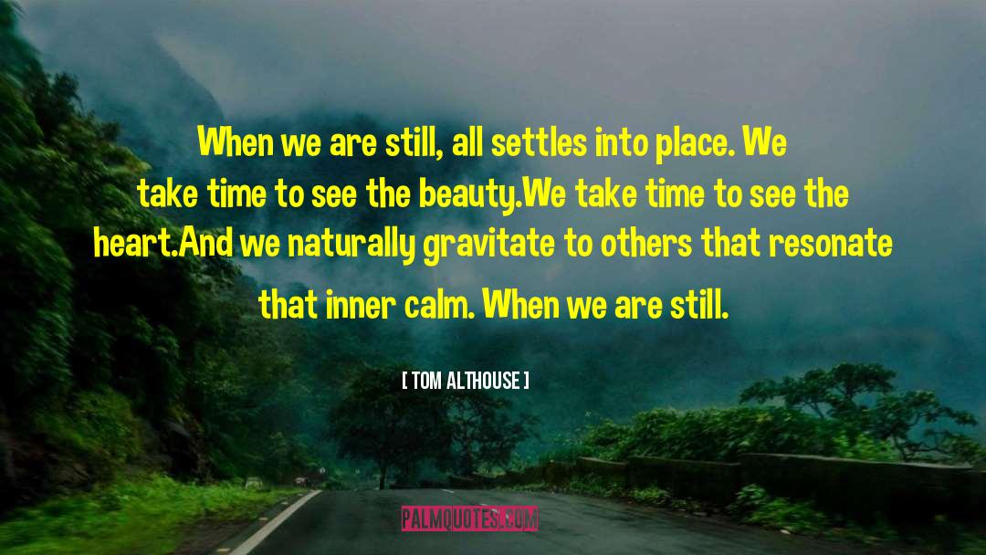 Be Still quotes by Tom Althouse