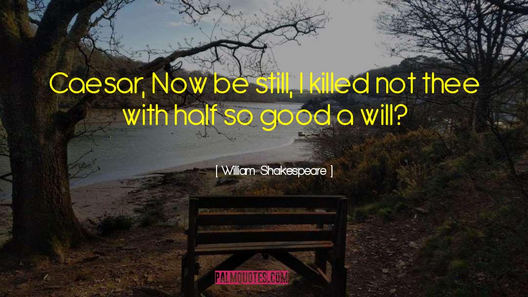 Be Still quotes by William Shakespeare