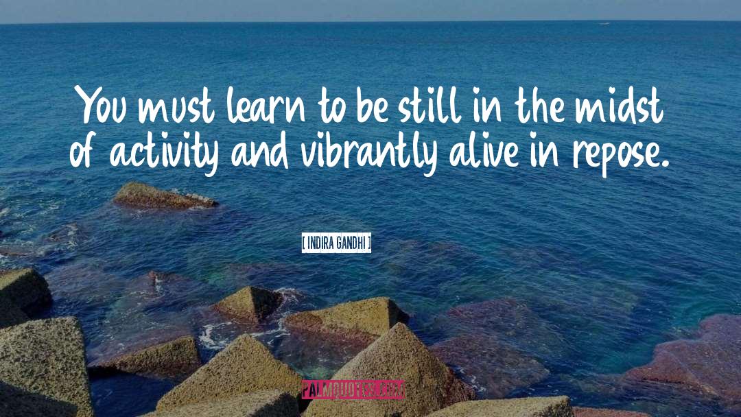 Be Still quotes by Indira Gandhi