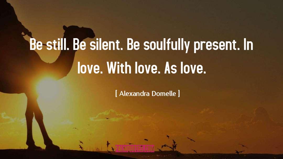 Be Still quotes by Alexandra Domelle