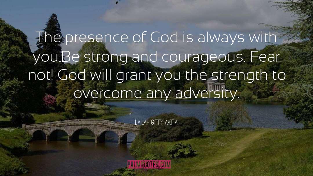 Be Strong And Courageous quotes by Lailah Gifty Akita