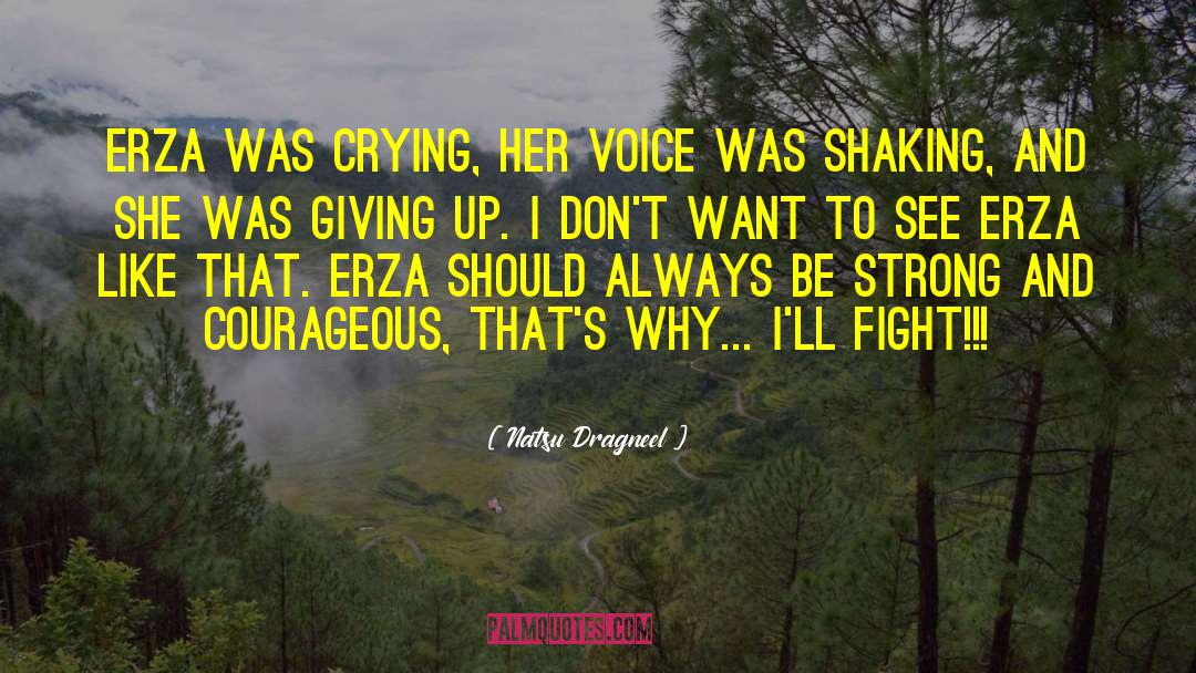 Be Strong And Courageous quotes by Natsu Dragneel