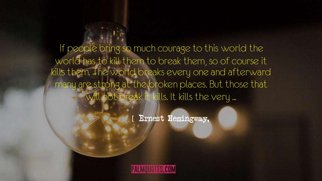 Be Strong And Courageous quotes by Ernest Hemingway,
