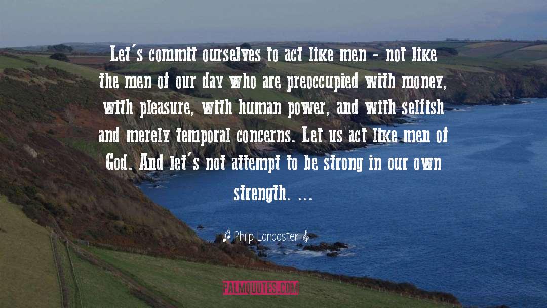 Be Strong quotes by Philip Lancaster