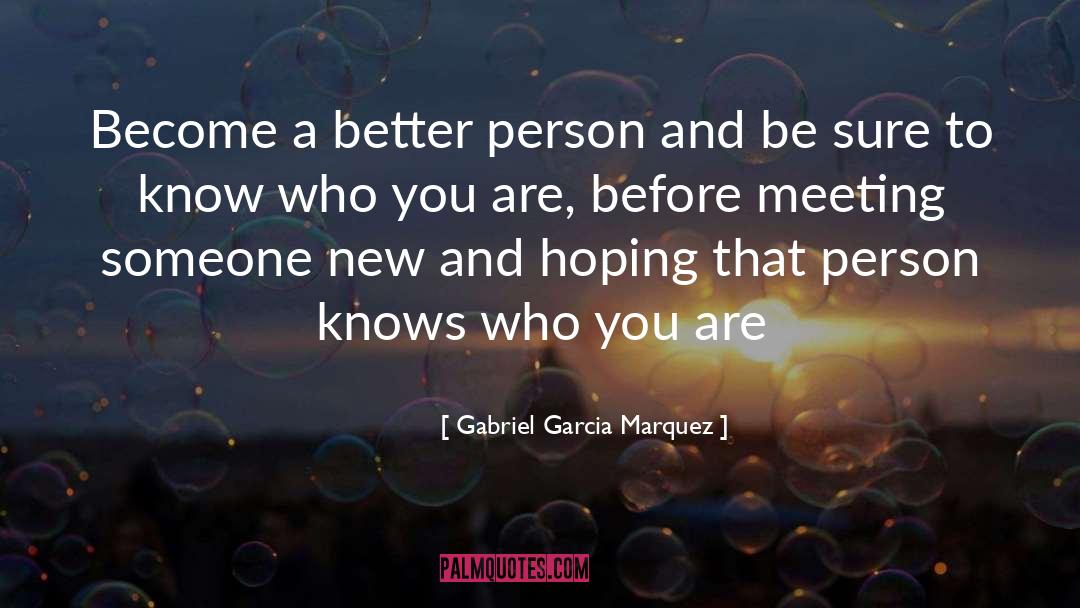 Be Sure quotes by Gabriel Garcia Marquez