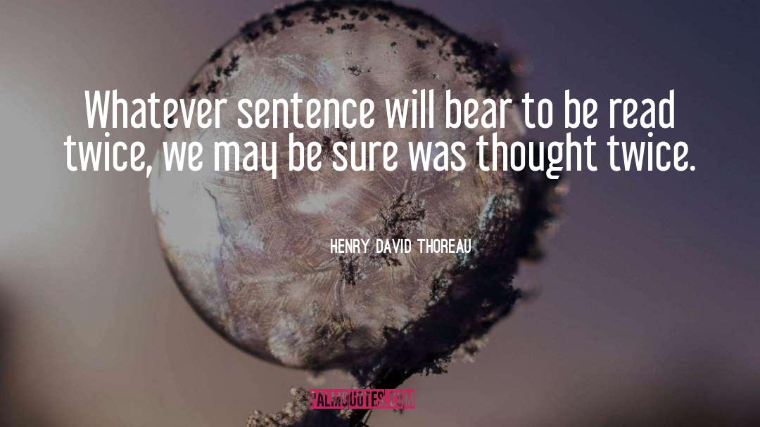 Be Sure quotes by Henry David Thoreau