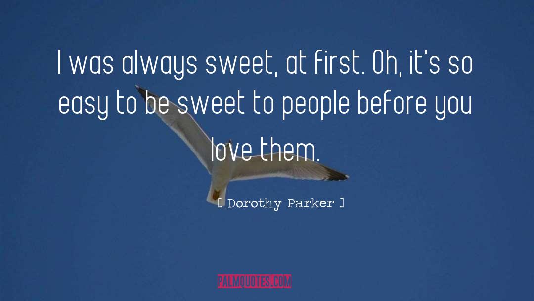 Be Sweet quotes by Dorothy Parker