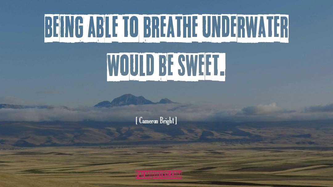 Be Sweet quotes by Cameron Bright