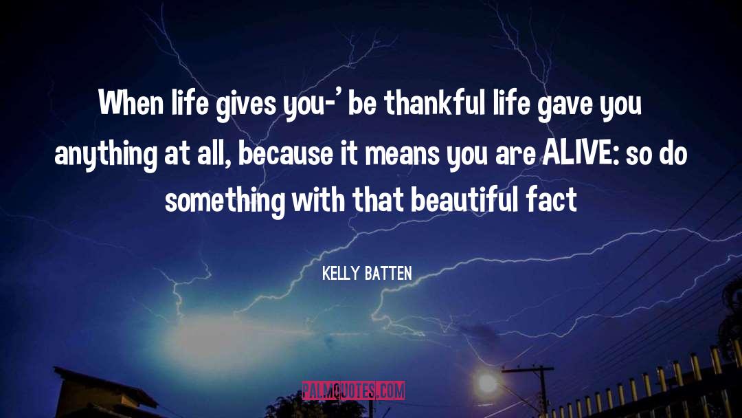 Be Thankful quotes by Kelly Batten